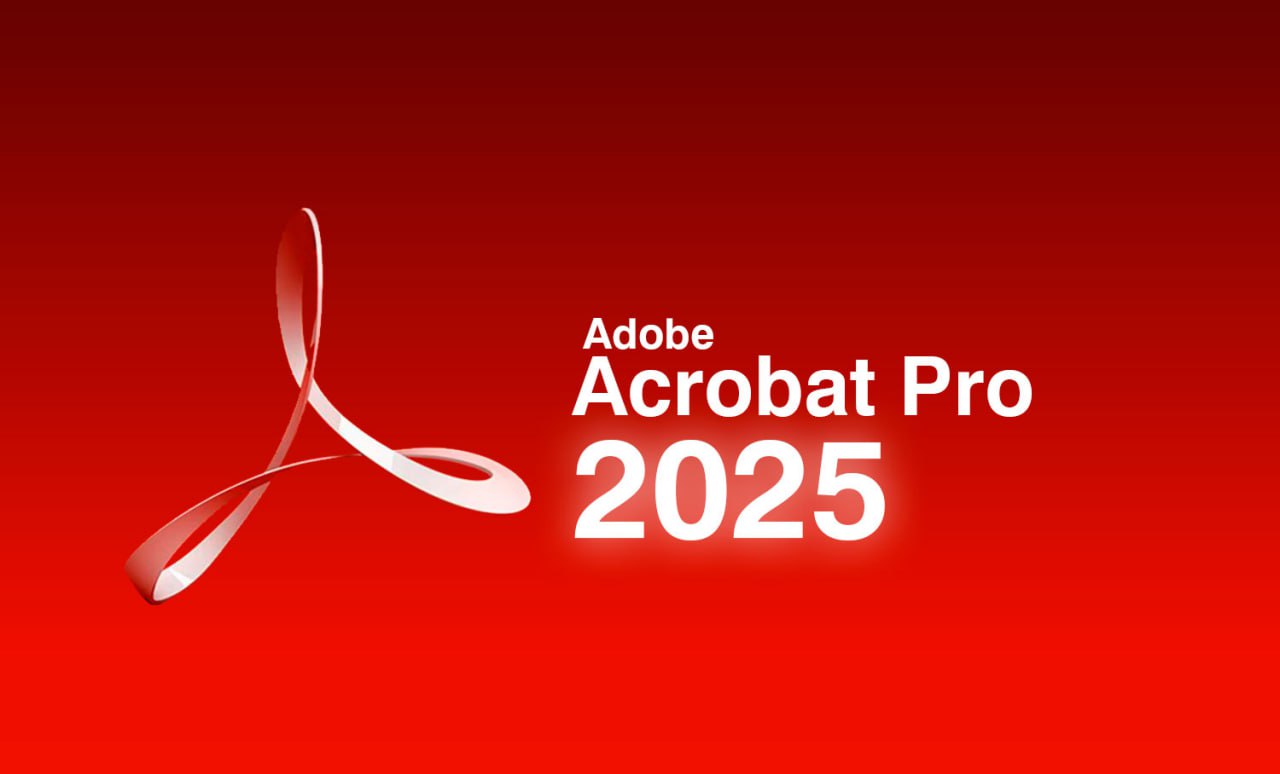 أدوبي أكروبات برو Adobe Acrobat Pro DC 2025 – برنامج إنشاء وتحرير وإدارة ملفات PDF